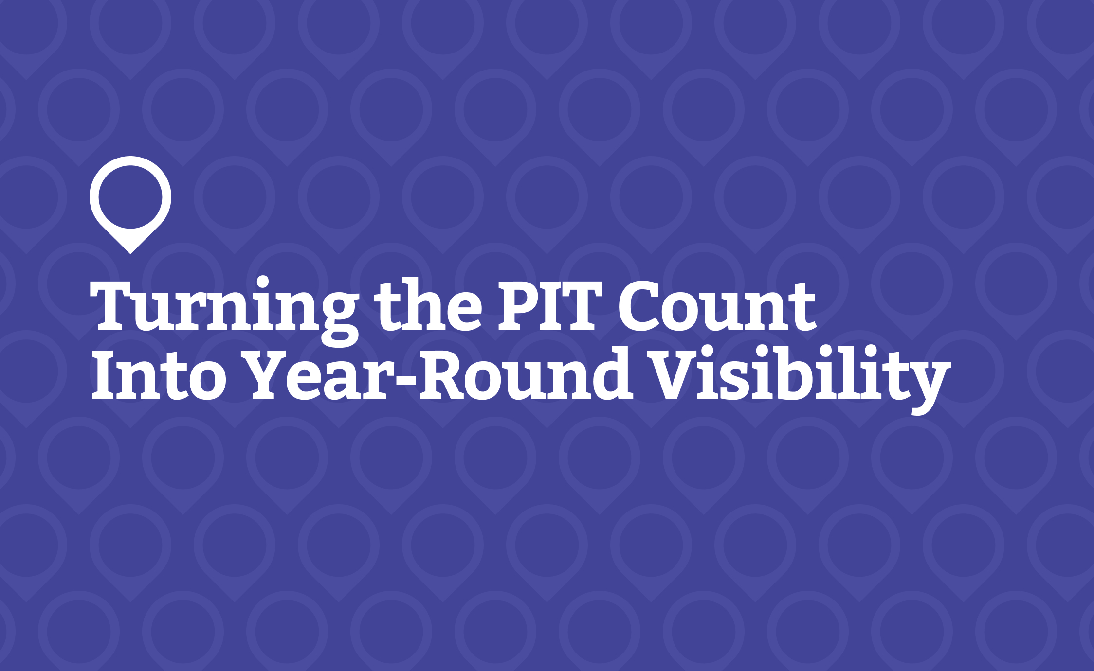 Turning the PIT Count Into Year-Round Visibility