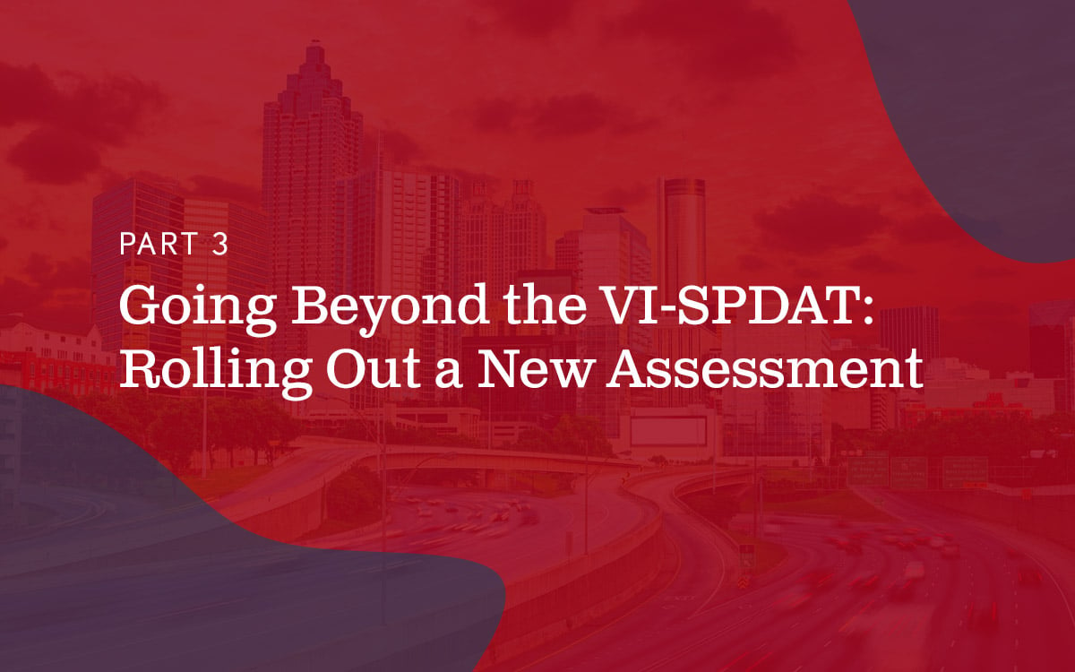 part 3 Going Beyond the VI-SPDAT- Rolling Out a New Assessment text on red background